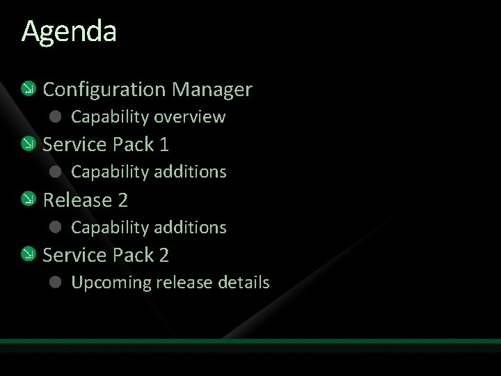 Agenda Configuration Manager Capability overview Service Pack 1 Capability additions Release 2 Capability additions