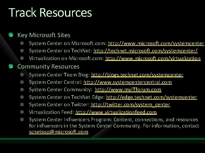 Track Resources Key Microsoft Sites System Center on Microsoft. com: http: //www. microsoft. com/systemcenter