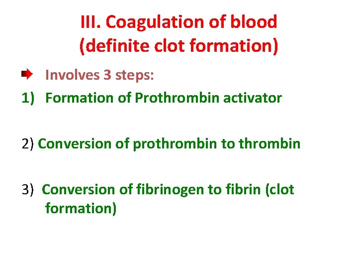 III. Coagulation of blood (definite clot formation) Involves 3 steps: 1) Formation of Prothrombin