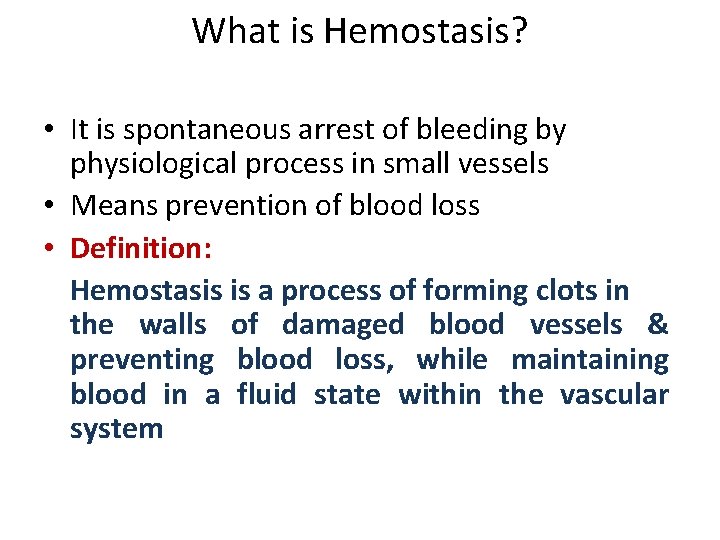 What is Hemostasis? • It is spontaneous arrest of bleeding by physiological process in