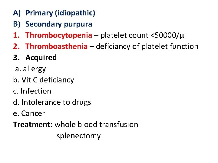 A) Primary (idiopathic) B) Secondary purpura 1. Thrombocytopenia – platelet count <50000/µl 2. Thromboasthenia