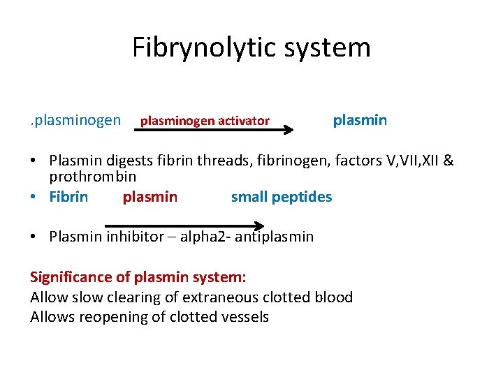 Fibrynolytic system. plasminogen activator plasmin • Plasmin digests fibrin threads, fibrinogen, factors V, VII,
