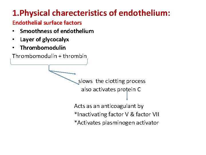 1. Physical charecteristics of endothelium: Endothelial surface factors • Smoothness of endothelium • Layer