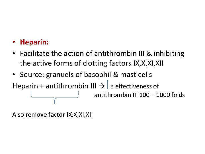  • Heparin: • Facilitate the action of antithrombin III & inhibiting the active