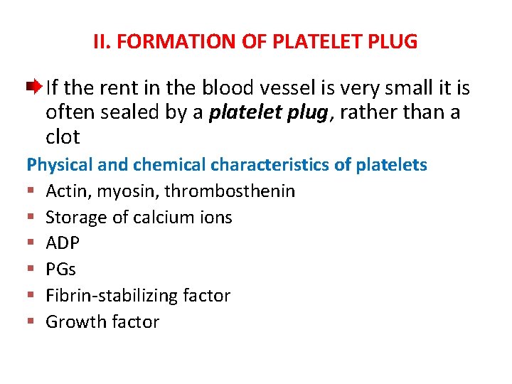 II. FORMATION OF PLATELET PLUG If the rent in the blood vessel is very