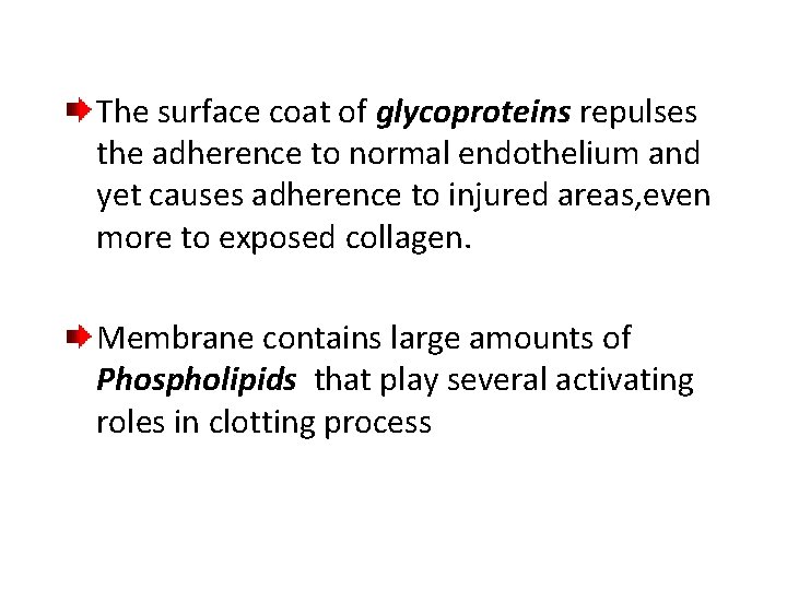 The surface coat of glycoproteins repulses the adherence to normal endothelium and yet causes