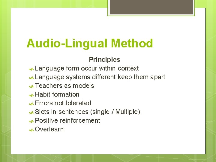 Audio-Lingual Method Principles Language form occur within context Language systems different keep them apart