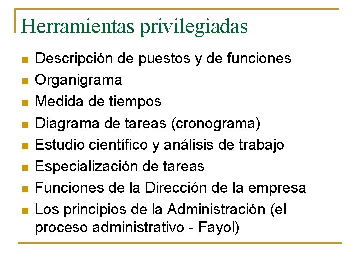 Herramientas privilegiadas n n n n Descripción de puestos y de funciones Organigrama Medida