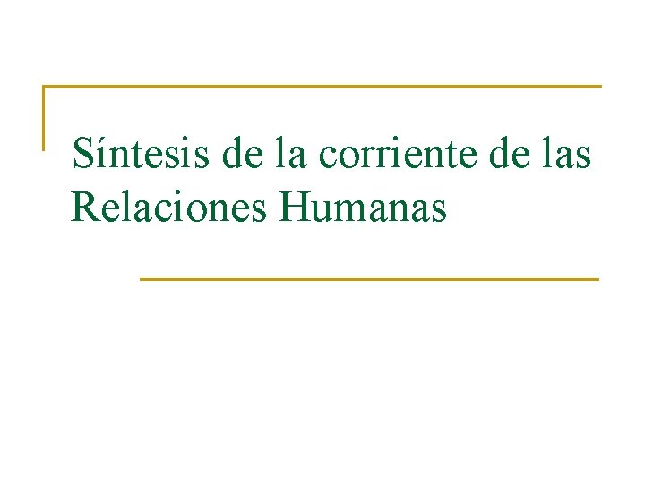 Síntesis de la corriente de las Relaciones Humanas 