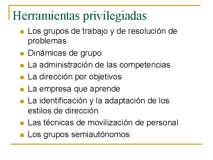 Herramientas privilegiadas n n n n Los grupos de trabajo y de resolución de