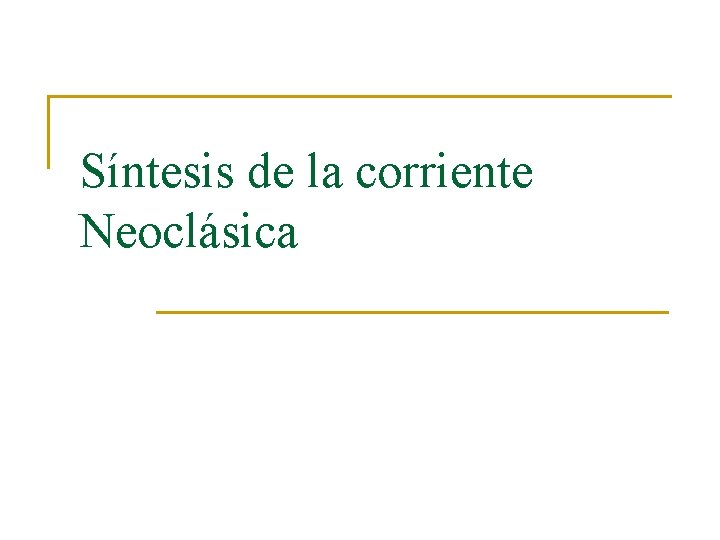 Síntesis de la corriente Neoclásica 