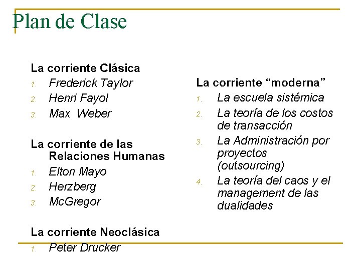 Plan de Clase La corriente Clásica 1. Frederick Taylor 2. Henri Fayol 3. Max