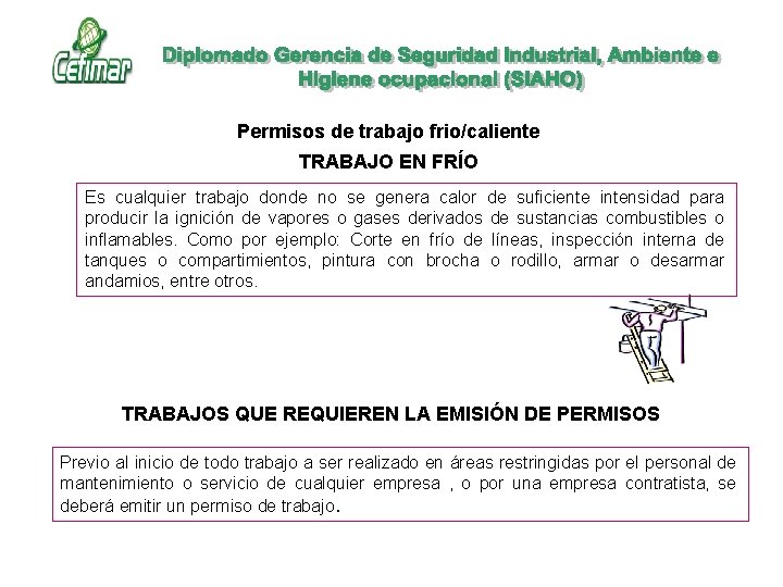 Permisos de trabajo frio/caliente TRABAJO EN FRÍO Es cualquier trabajo donde no se genera Permisos de trabajo frio/caliente TRABAJO EN FRÍO Es cualquier trabajo donde no se genera