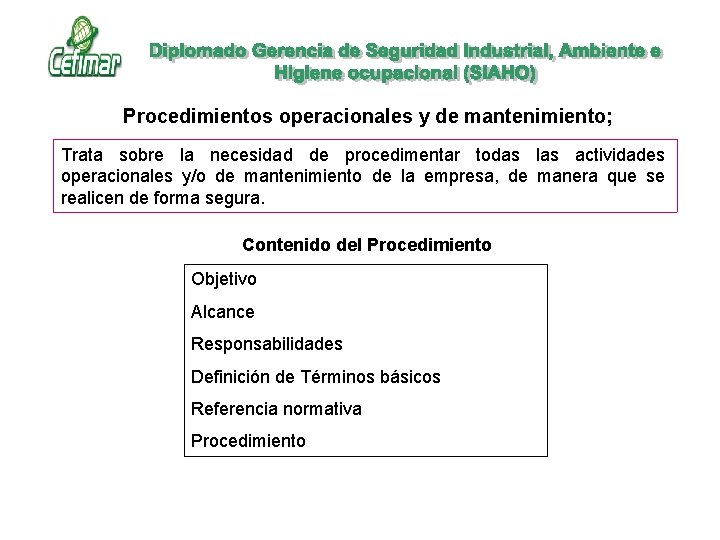 Procedimientos operacionales y de mantenimiento; Trata sobre la necesidad de procedimentar todas las actividades Procedimientos operacionales y de mantenimiento; Trata sobre la necesidad de procedimentar todas las actividades