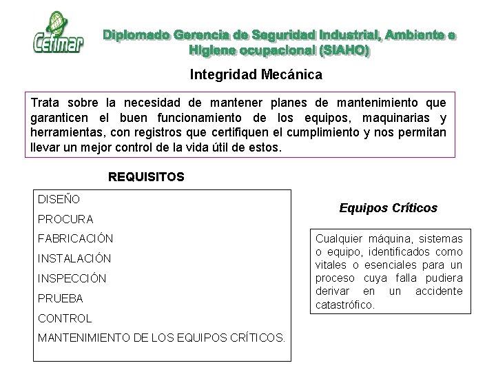 Integridad Mecánica Trata sobre la necesidad de mantener planes de mantenimiento que garanticen el Integridad Mecánica Trata sobre la necesidad de mantener planes de mantenimiento que garanticen el