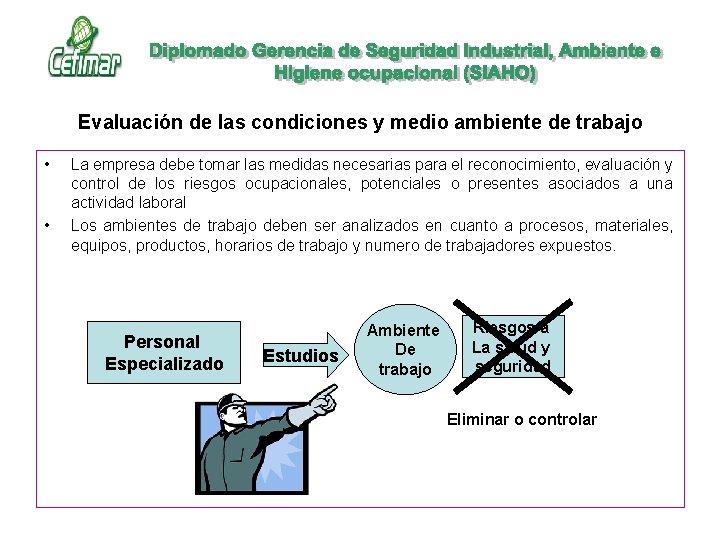 Evaluación de las condiciones y medio ambiente de trabajo • • La empresa debe Evaluación de las condiciones y medio ambiente de trabajo • • La empresa debe