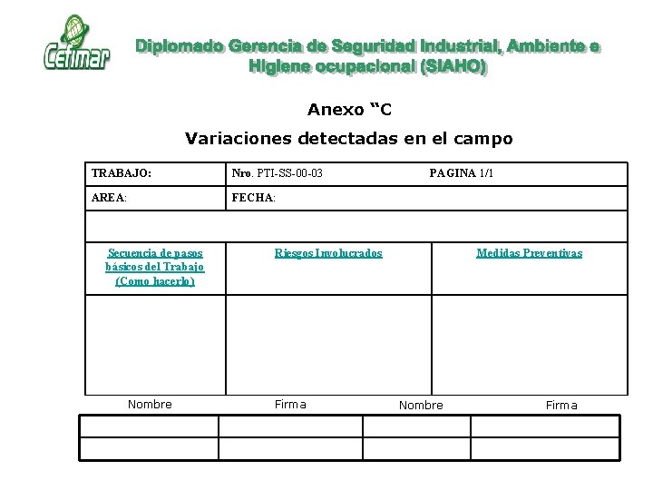 Anexo “C Variaciones detectadas en el campo TRABAJO: Nro. PTI-SS-00 -03 AREA: FECHA: Secuencia Anexo “C Variaciones detectadas en el campo TRABAJO: Nro. PTI-SS-00 -03 AREA: FECHA: Secuencia