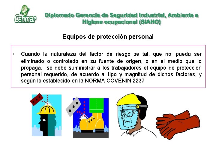 Equipos de protección personal • Cuando la naturaleza del factor de riesgo se tal, Equipos de protección personal • Cuando la naturaleza del factor de riesgo se tal,