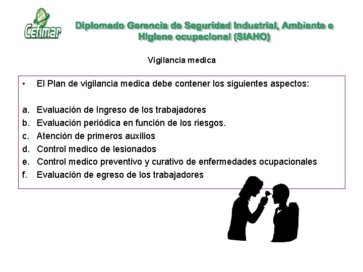 Vigilancia medica • El Plan de vigilancia medica debe contener los siguientes aspectos: a. Vigilancia medica • El Plan de vigilancia medica debe contener los siguientes aspectos: a.