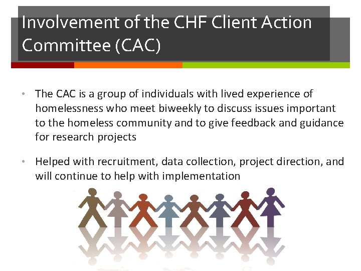 Involvement of the CHF Client Action Committee (CAC) • The CAC is a group