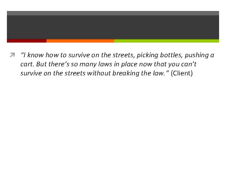  “I know how to survive on the streets, picking bottles, pushing a cart.