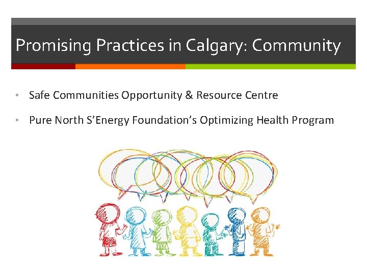 Promising Practices in Calgary: Community • Safe Communities Opportunity & Resource Centre • Pure