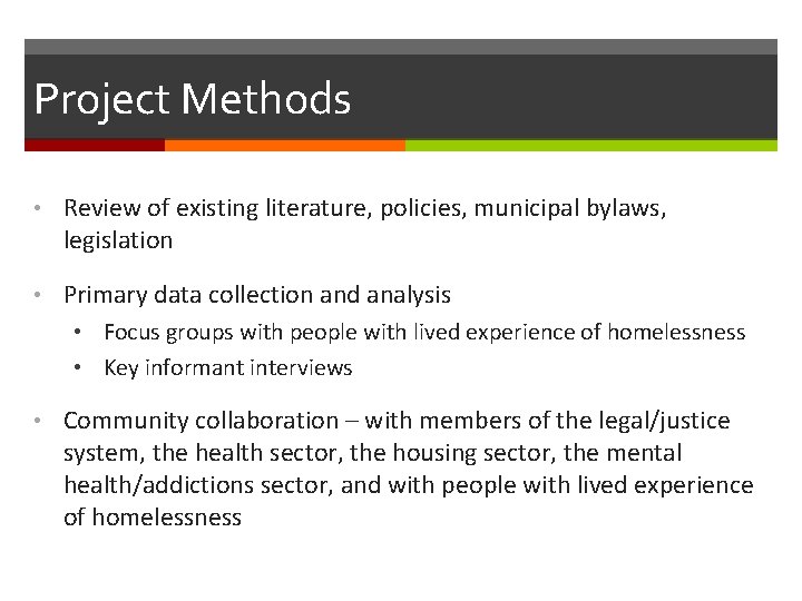Project Methods • Review of existing literature, policies, municipal bylaws, legislation • Primary data