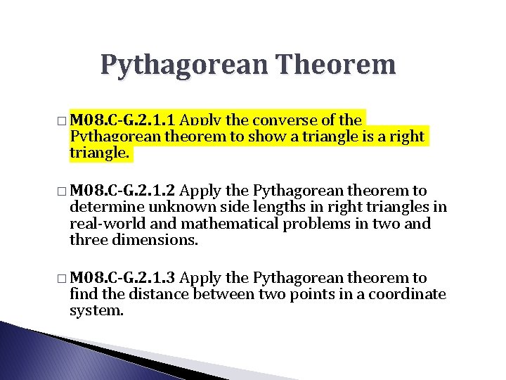 Pythagorean Theorem � M 08. C-G. 2. 1. 1 Apply the converse of the