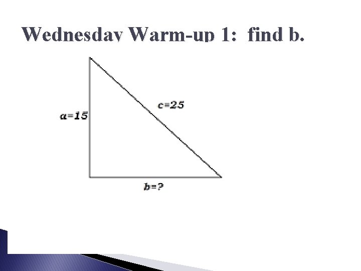 Wednesday Warm-up 1: find b. 