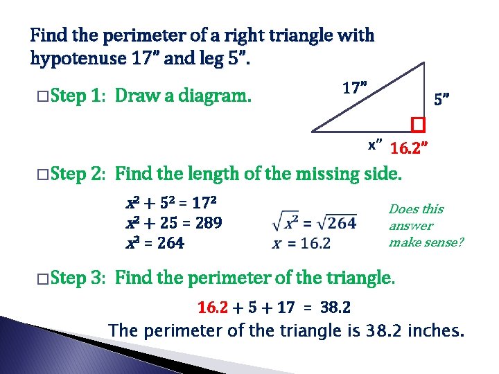 Find the perimeter of a right triangle with hypotenuse 17” and leg 5”. 17”