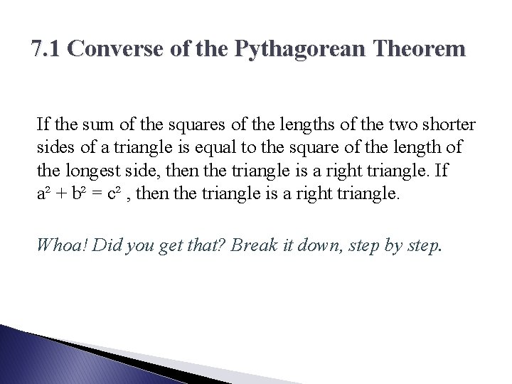 7. 1 Converse of the Pythagorean Theorem If the sum of the squares of