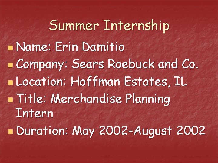 Summer Internship n Name: Erin Damitio n Company: Sears Roebuck and Co. n Location: Summer Internship n Name: Erin Damitio n Company: Sears Roebuck and Co. n Location: