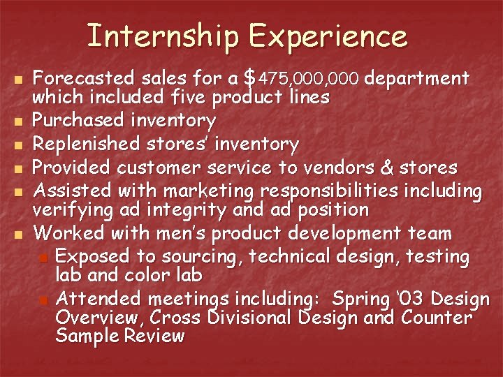 Internship Experience n n n Forecasted sales for a $475, 000 department which included Internship Experience n n n Forecasted sales for a $475, 000 department which included