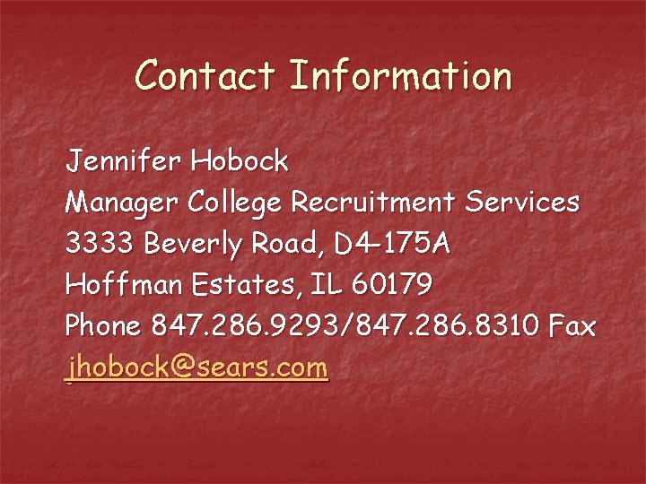 Contact Information Jennifer Hobock Manager College Recruitment Services 3333 Beverly Road, D 4 -175