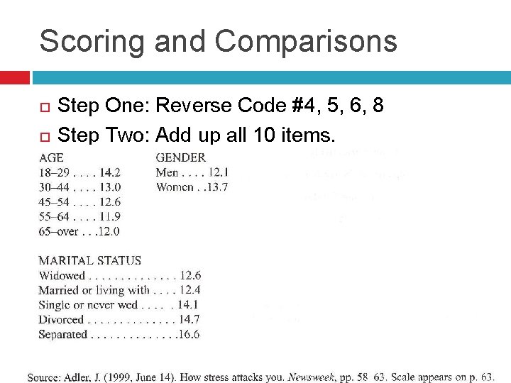 Scoring and Comparisons Step One: Reverse Code #4, 5, 6, 8 Step Two: Add