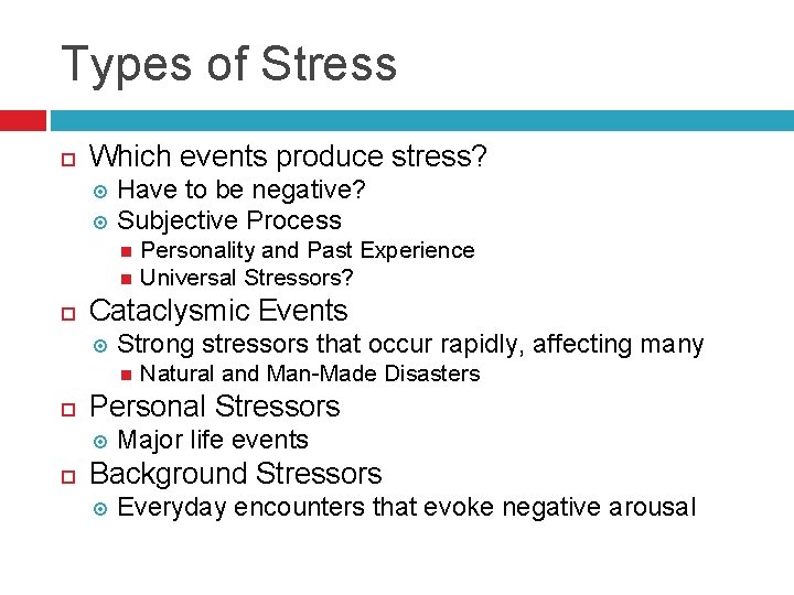 Types of Stress Which events produce stress? Have to be negative? Subjective Process Personality