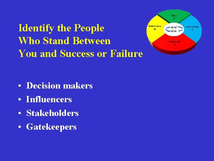 Identify the People Who Stand Between You and Success or Failure • • Decision