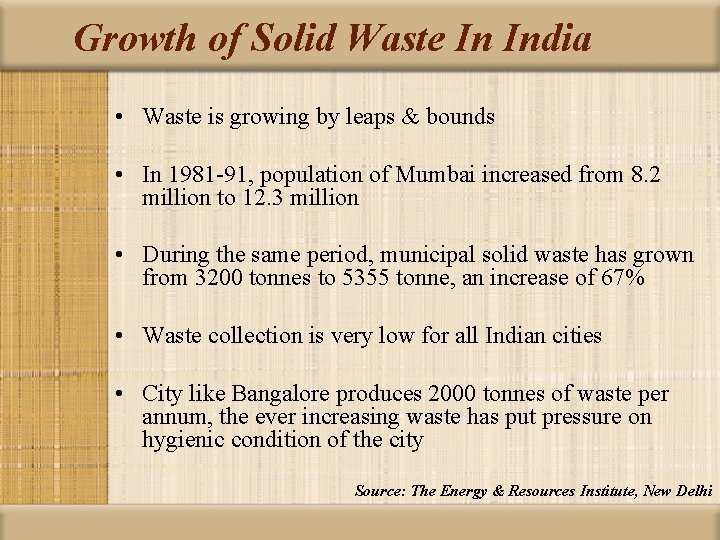 Growth of Solid Waste In India • Waste is growing by leaps & bounds