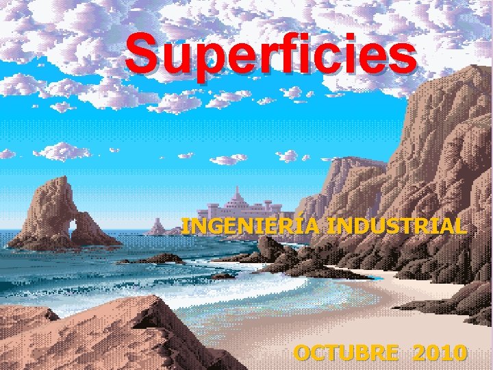 Superficies INGENIERÍA INDUSTRIAL OCTUBRE 2010 