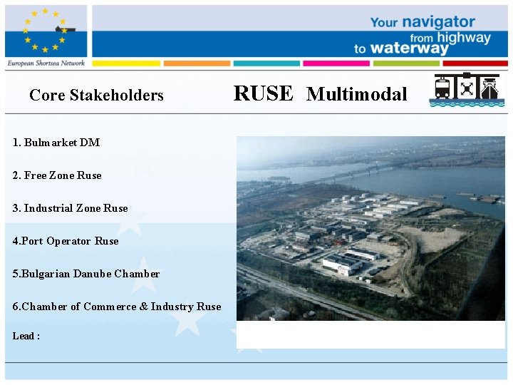 Core Stakeholders 1. Bulmarket DM 2. Free Zone Ruse 3. Industrial Zone Ruse 4.
