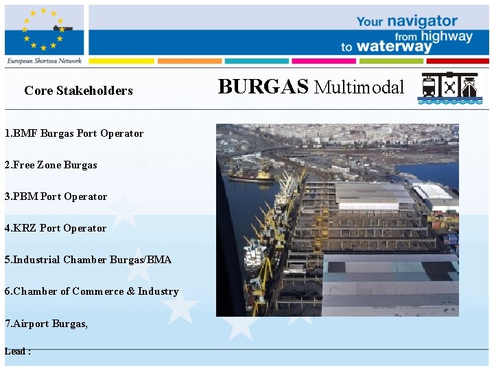 Core Stakeholders 1. BMF Burgas Port Operator 2. Free Zone Burgas 3. PBM Port