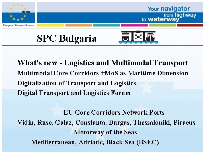 SPC Bulgaria What's new - Logistics and Multimodal Transport Multimodal Core Corridors +Mo. S