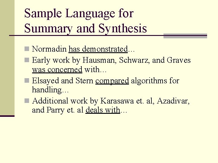 Sample Language for Summary and Synthesis n Normadin has demonstrated… n Early work by