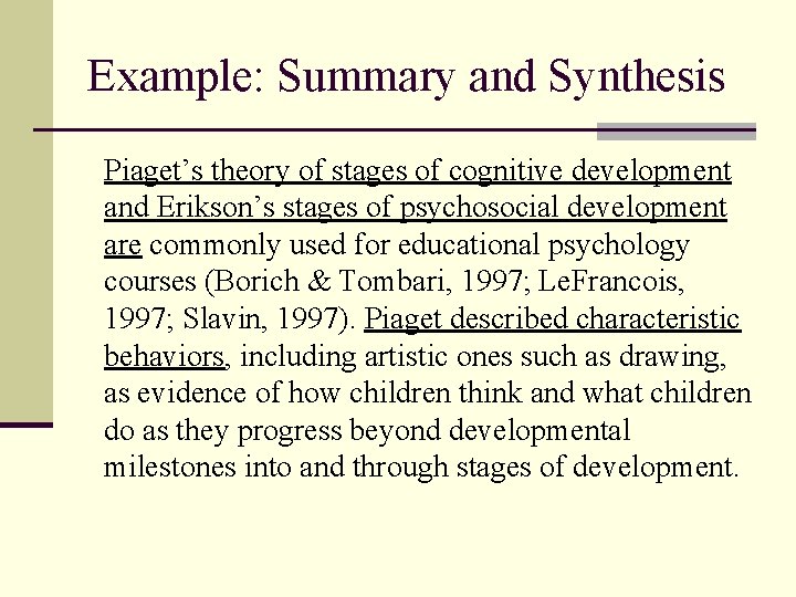 Example: Summary and Synthesis Piaget’s theory of stages of cognitive development and Erikson’s stages