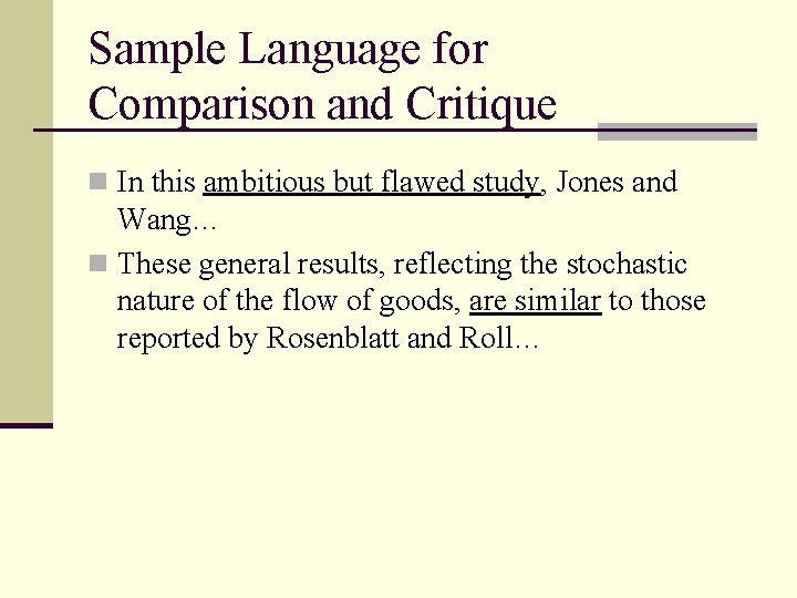 Sample Language for Comparison and Critique n In this ambitious but flawed study, Jones