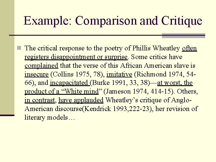Example: Comparison and Critique n The critical response to the poetry of Phillis Wheatley