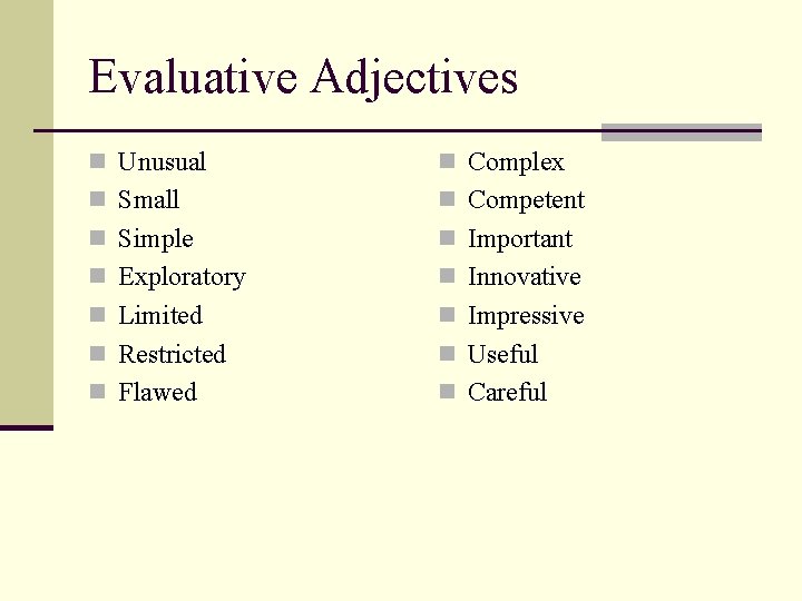 Evaluative Adjectives n Unusual n Complex n Small n Competent n Simple n Important