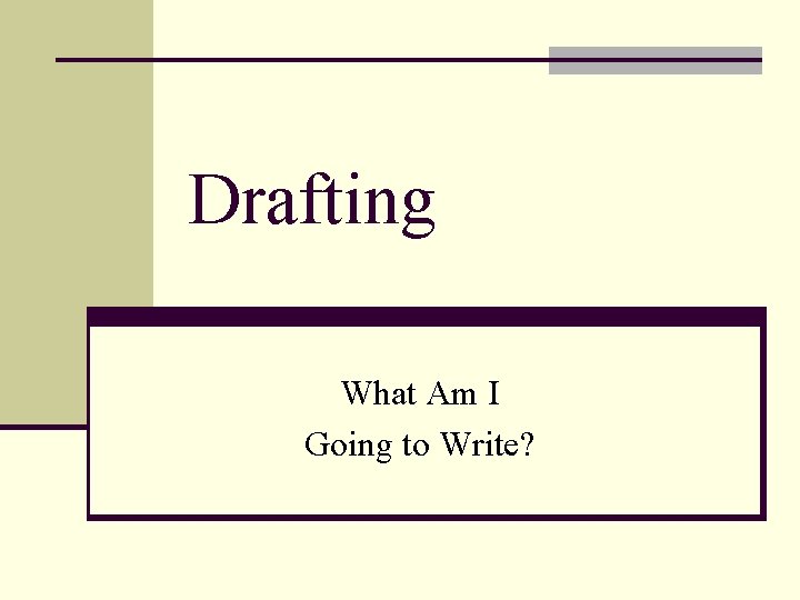 Drafting What Am I Going to Write? 