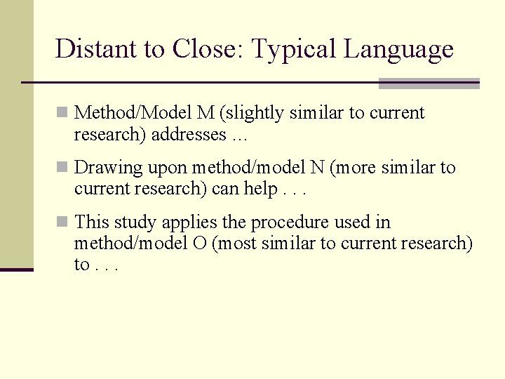 Distant to Close: Typical Language n Method/Model M (slightly similar to current research) addresses