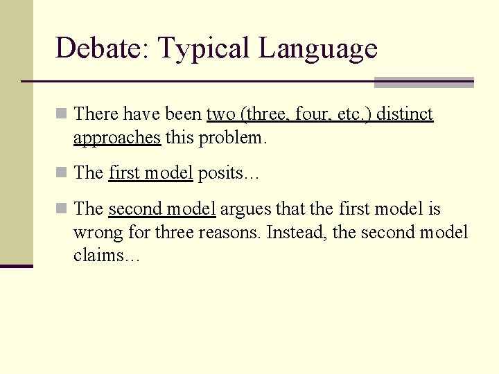 Debate: Typical Language n There have been two (three, four, etc. ) distinct approaches